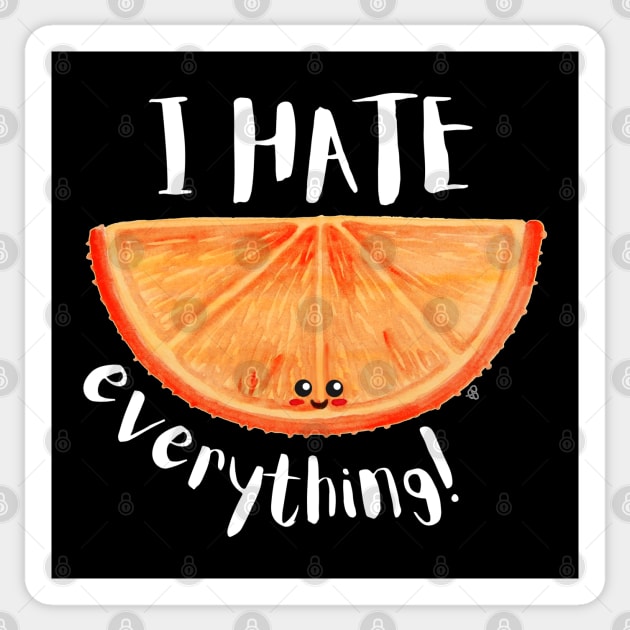 I Hate Everything, Kawaii Orange Slice - Sarcastic Cute Hater (black t-shirt) Sticker by Elinaana